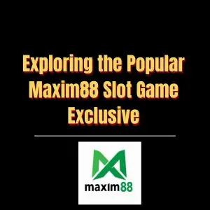 Exploring the Popular Maxim88 Slot Game Exclusive - Logo