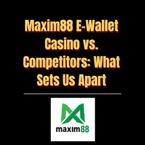 Maxim88 E-Wallet Casino vs. Competitors What Sets Us Apart - Logo
